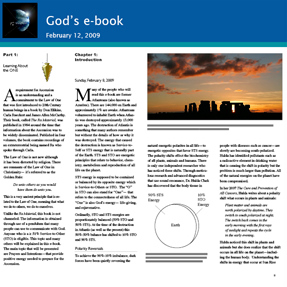 God�s e-book provides a detailed description of how imbalanced energy on the planet is responsible for illnesses, economic hardship, and
even wars. The book is called an Ascension Training Manual because the book contains tools
that can be used to re-balance STO and STS energies.  God�s e-book will be distributed as chapters�formatted as free PDF files until February, 2010.